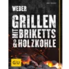 Grillbuch Weber's Grillen Mit Briketts & Holzkohle